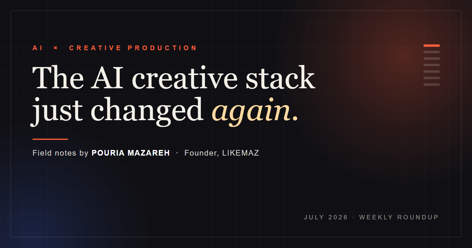 The AI Creative Stack Just Changed Again: 7 Things Video Producers Should Act On This Week (July…