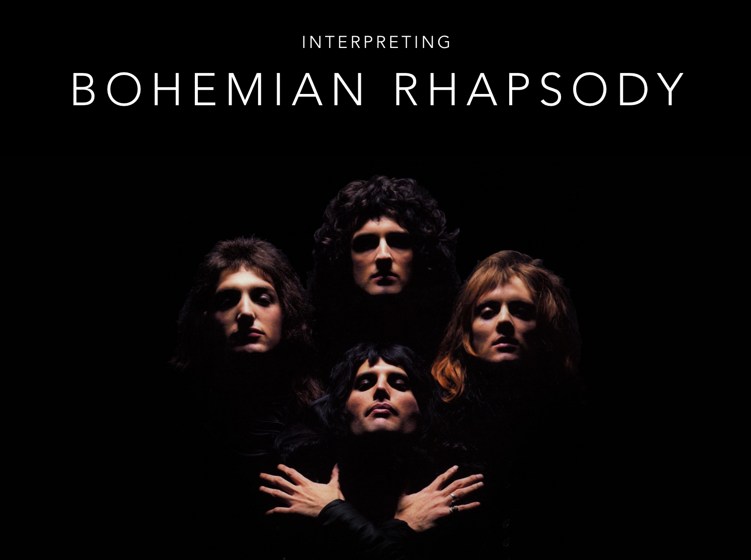 Interpreting “Bohemian Rhapsody”: Discovering Freddie ...