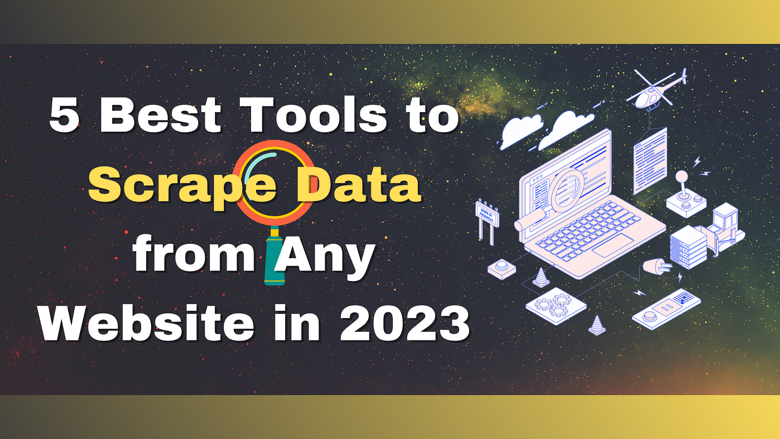 5 Best Tools to Scrape Data from Any Website in 2023
