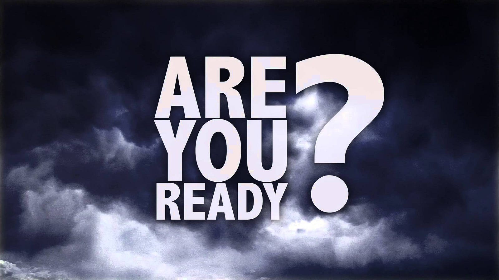Image result for Are you ready?