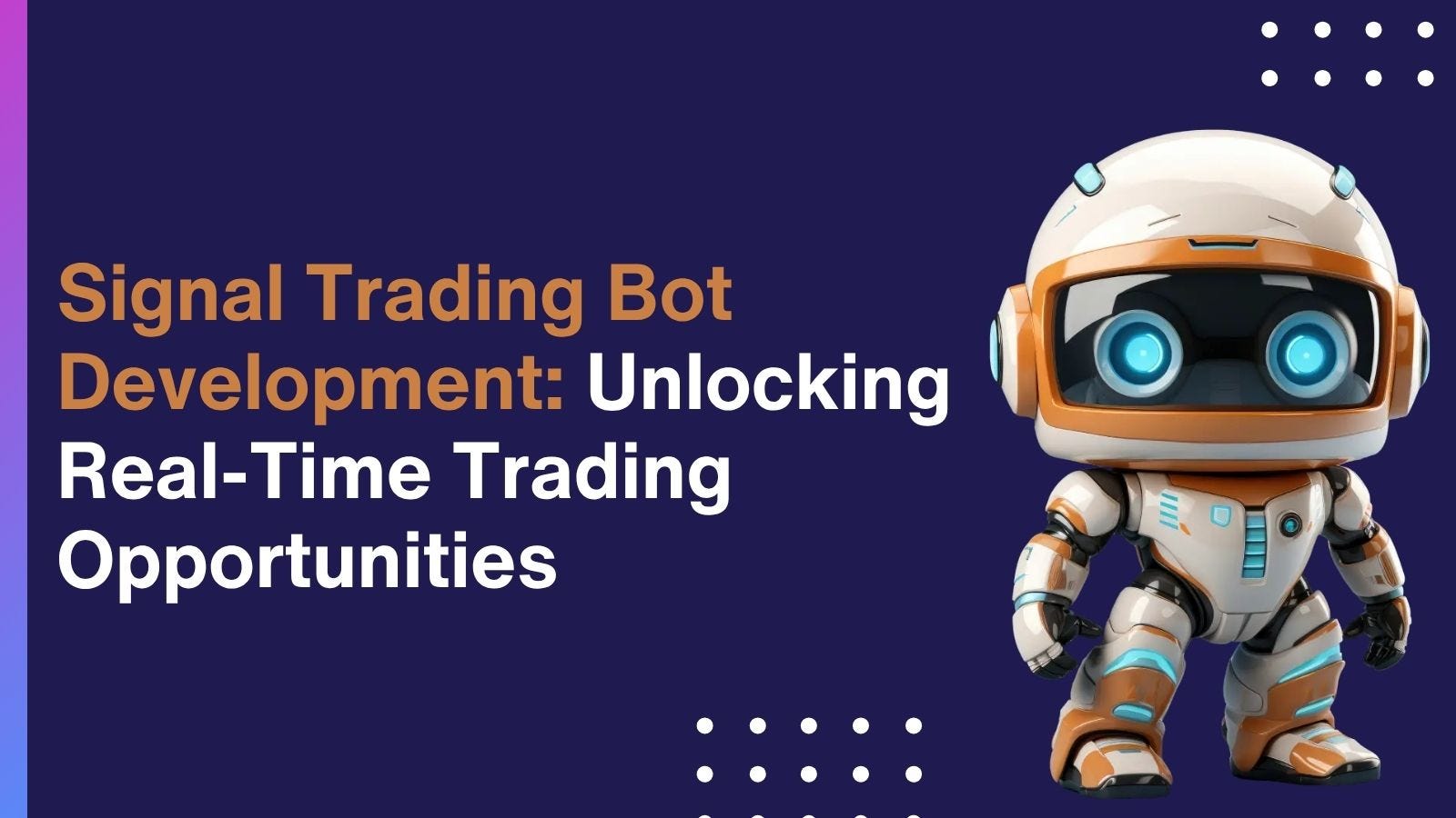 Signal Trading Bot Development: Unlocking Real-Time Trading Opportunities