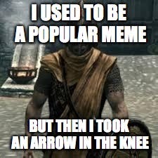 Káº¿t quáº£ hÃ¬nh áº£nh cho took an arrow to the knee meme