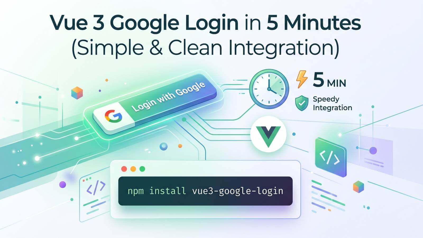 Vue 3 Google Login in 5 Minutes (Simple & Clean Integration)