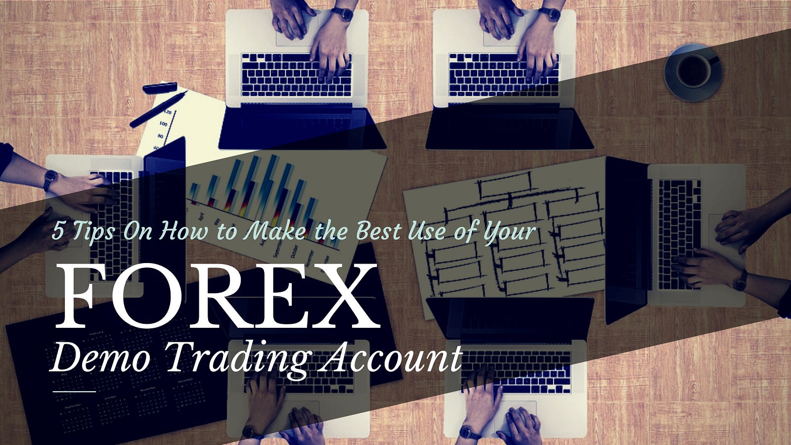 5 Tips On How To Make The Best Use Of Your Forex Demo Trading Account - 