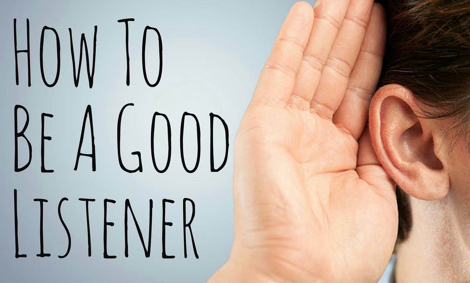  What Makes A Good Listener What It Means To Be A Good Listener 2019 