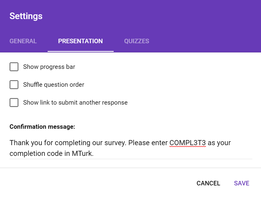 Tutorial Getting Great Survey Results From Mturk And Google Forms - don t forget to add this to your survey simply select settings in google forms and change the presentation settings to include a completion message