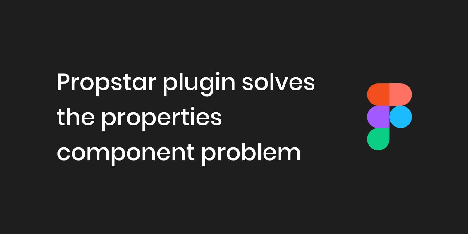 Propstar plugin solves the Figma properties component problem