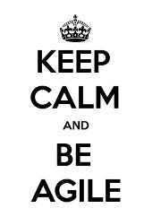 Keep calm and be agile