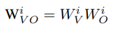 W_VO^i = W_V^i * W_O^i