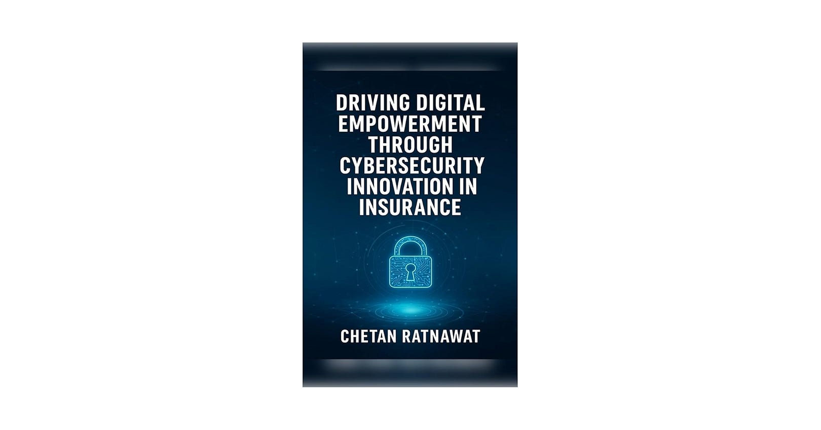 Driving Digital Empowerment Through Cybersecurity Innovation in Insurance : A Comprehensive Guide…