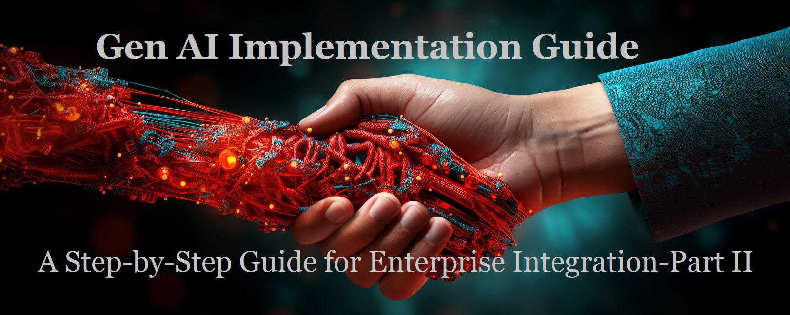 Gen AI Implementation Guide: A Step-by-Step Guide for Enterprise Integration — Part II