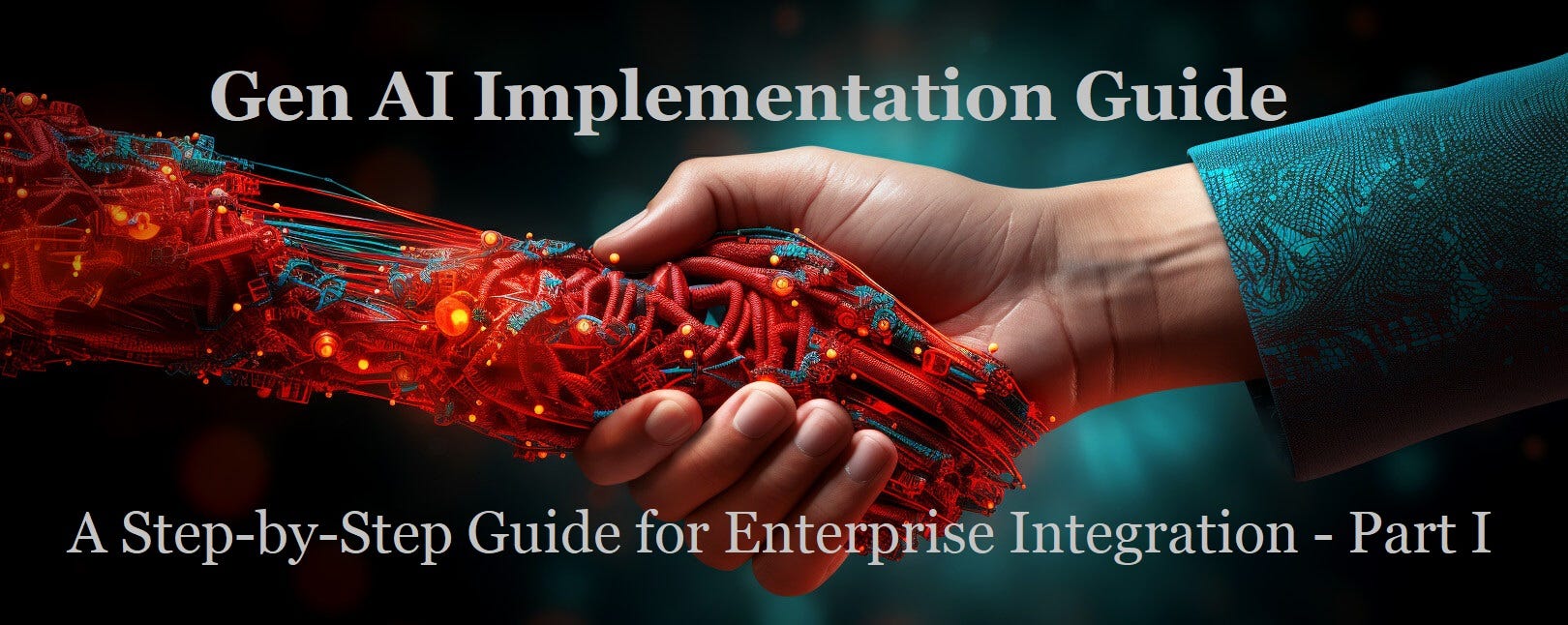 Gen AI Implementation Guide: A Step-by-Step Guide for Enterprise Integration — Part I