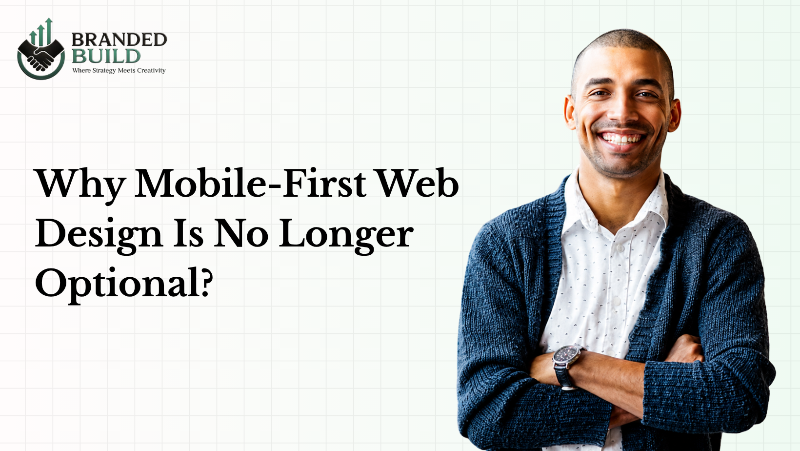Why Mobile-First Web Design Is No Longer Optional?