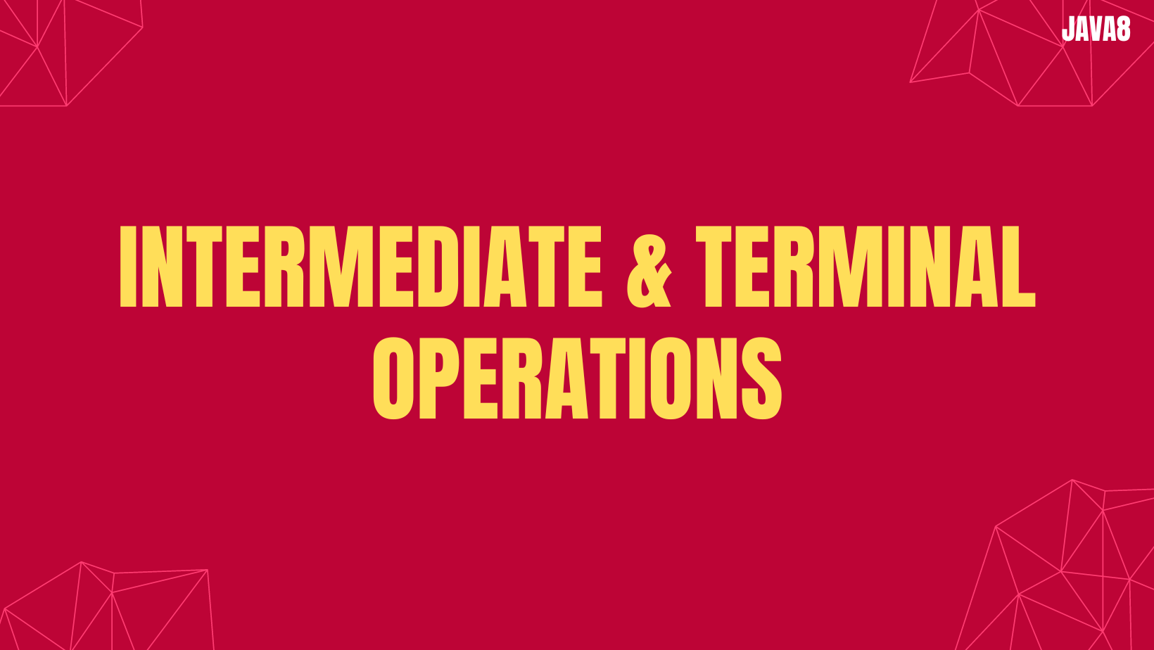 Intermediate & Terminal Operations in Java 8