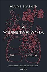 Imagem do Livro "A Vegetariana" da escritora Han kang. Uma ótima dica de leitura para 2019