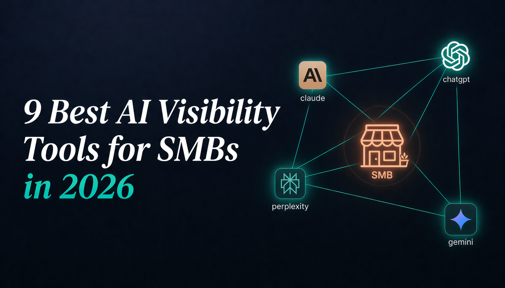 9 Best AI Visibility Tools for SMBs in 2026 (To Actually Get Found in ChatGPT)