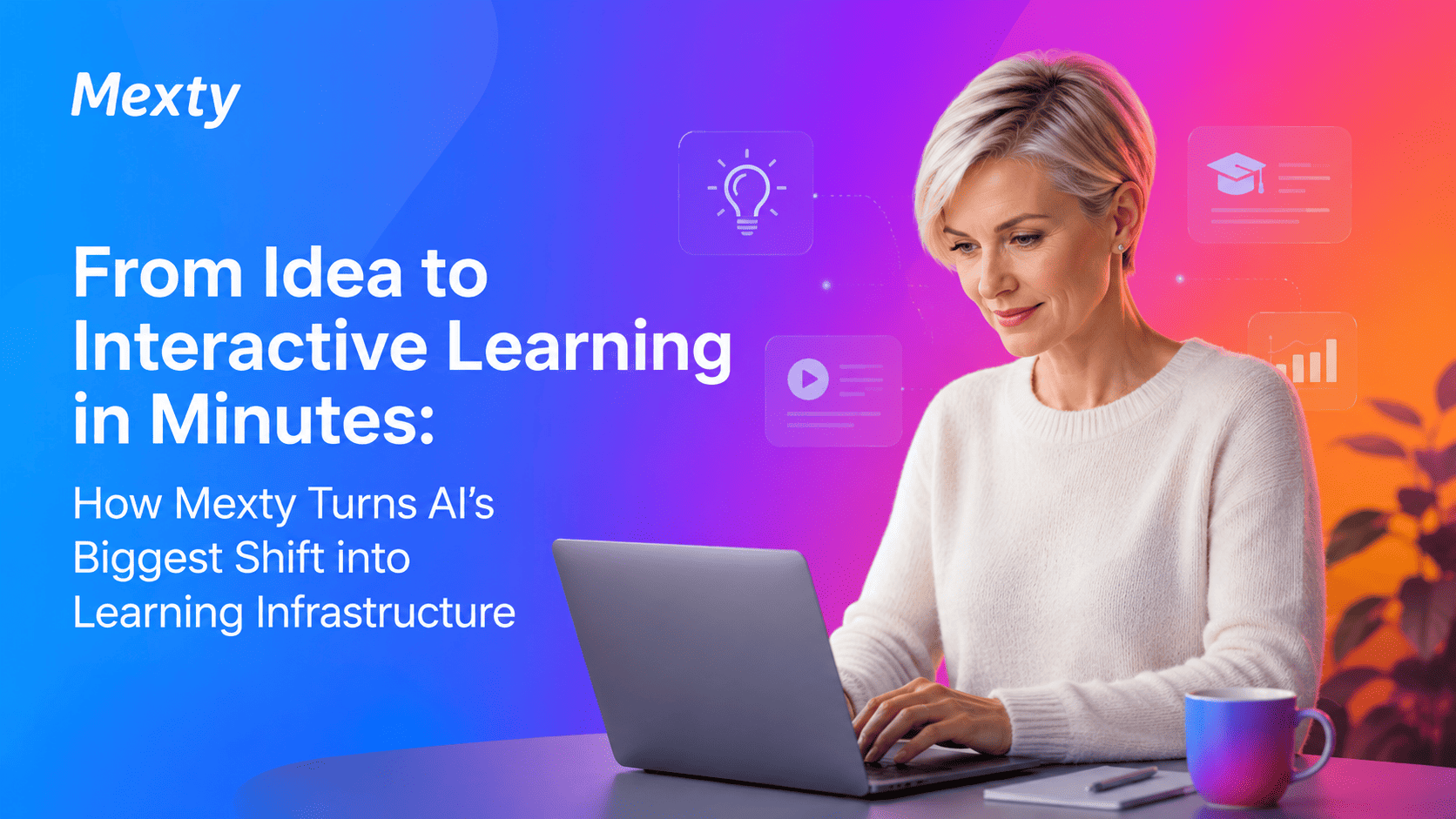 From Idea to Interactive Learning in Minutes: How Mexty Turns AI’s Biggest Shift into Learning…