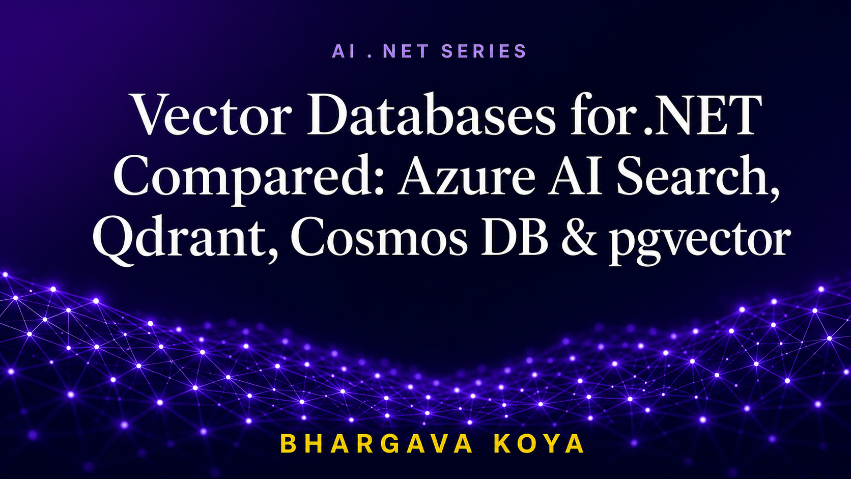 Vector Databases for .NET Compared: Azure AI Search, Qdrant, Cosmos DB & pgvector