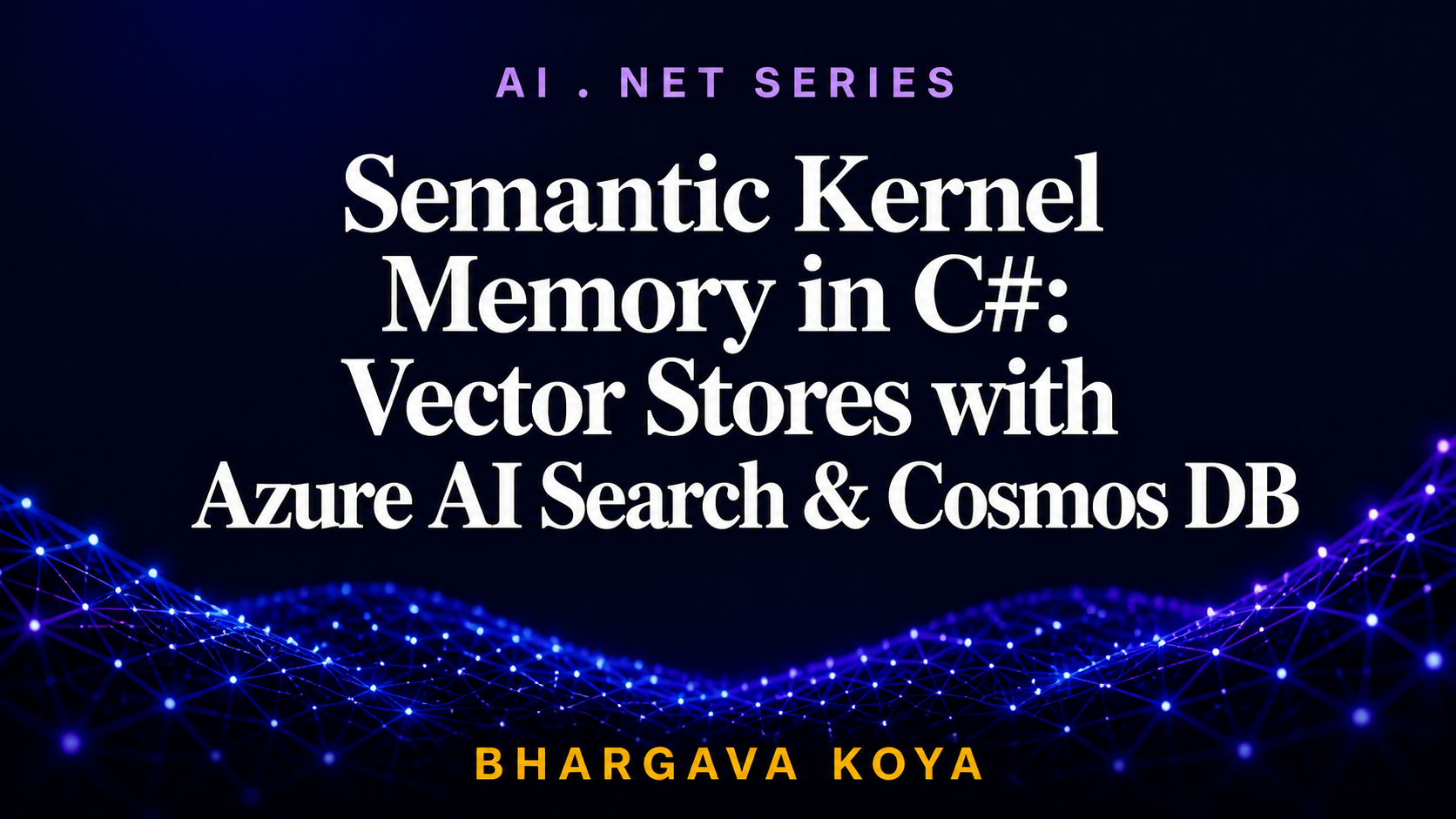 How to Use Semantic Kernel Memory & Vector Stores in C# — Azure AI Search, Cosmos DB, and Beyond