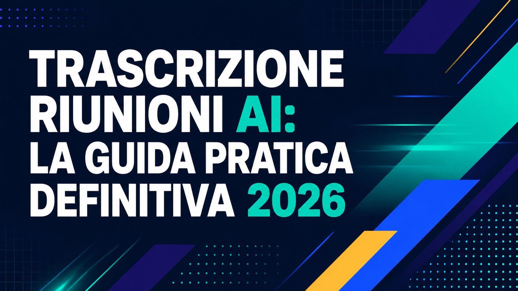 AI Meeting Transcripts: The Definitive Practical Guide 2026