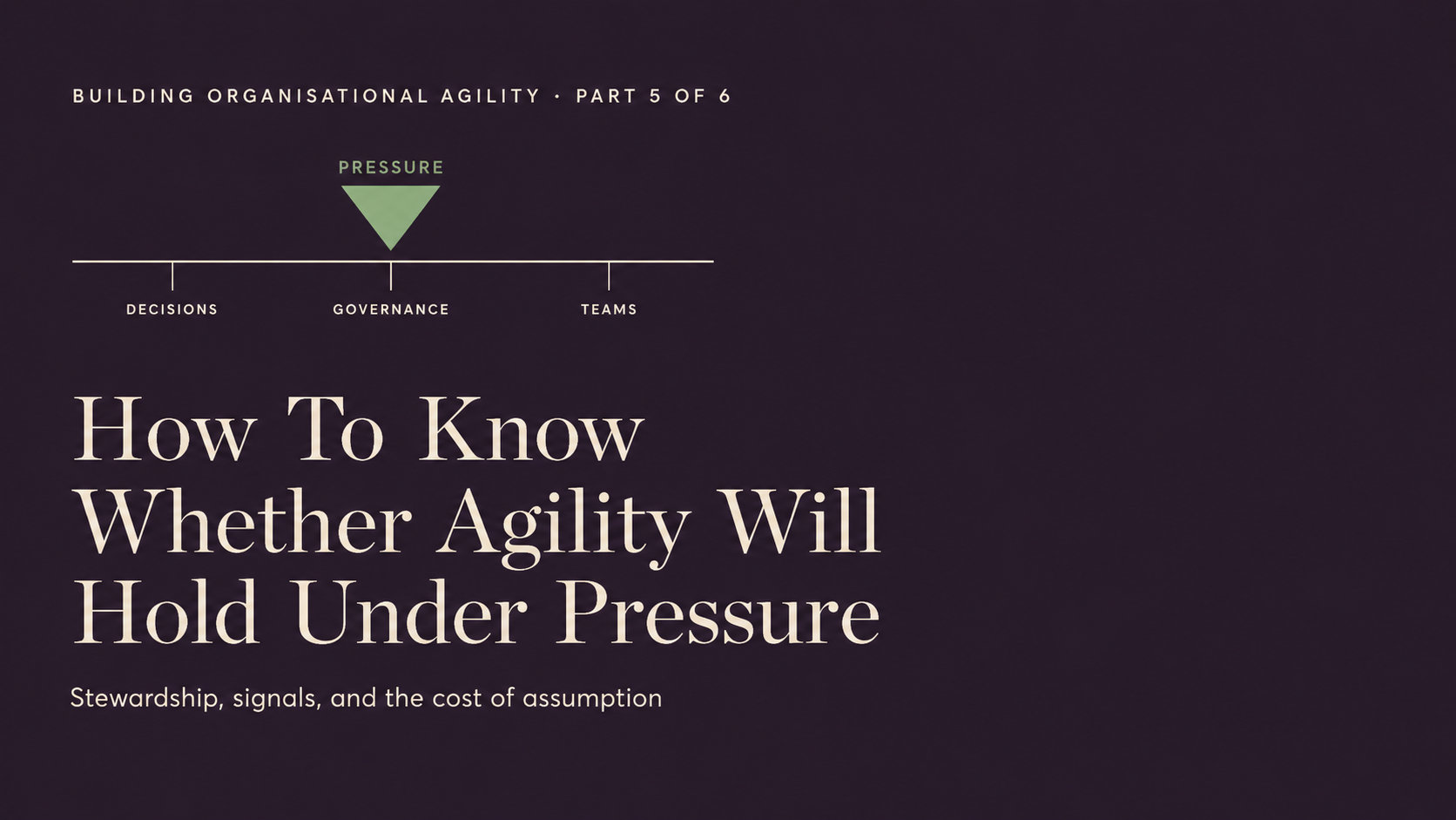How To Know Whether Agility Will Hold Under Pressure