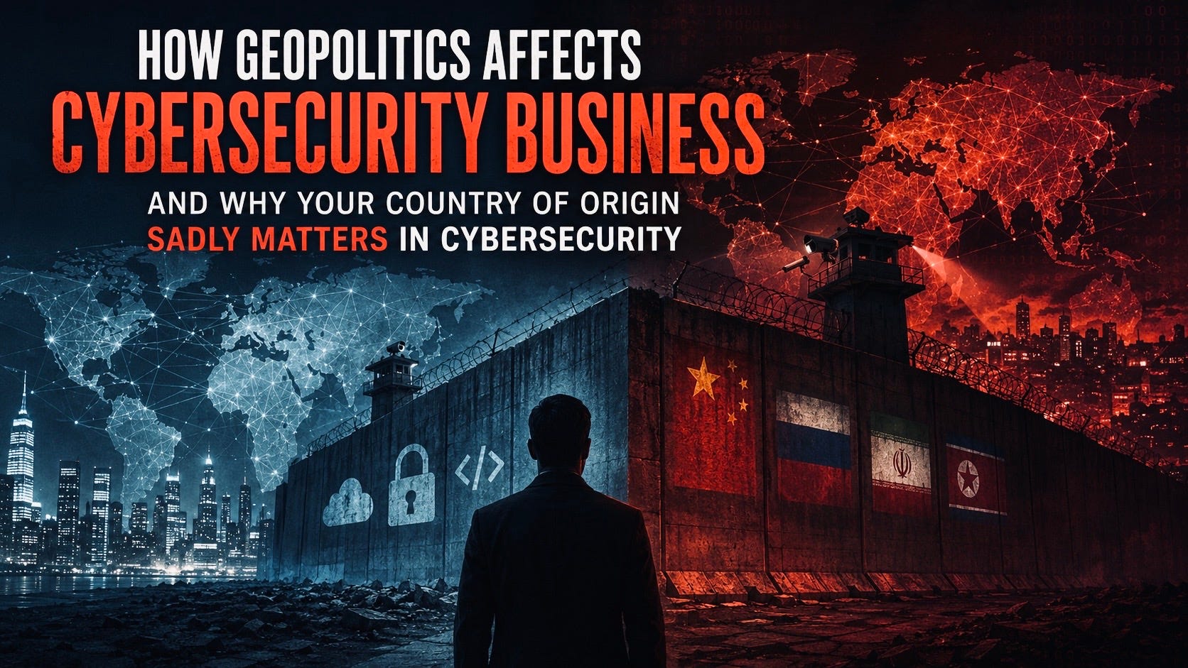 How Geopolitics Affects the Cybersecurity Business and Why Your Country of Origin Sadly Matters