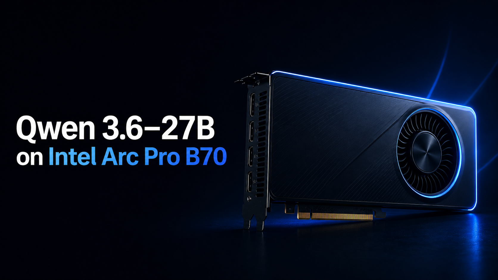 How to Run Qwen3.6–27B Locally on Intel Arc Pro B70: What Actually Works