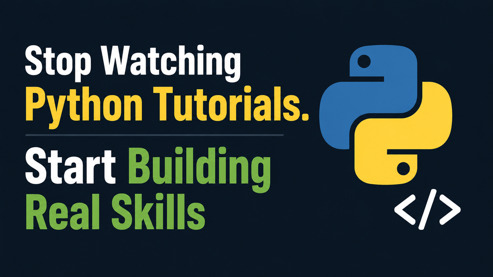 Stop Watching Python Tutorials. Start Building Real Skills.