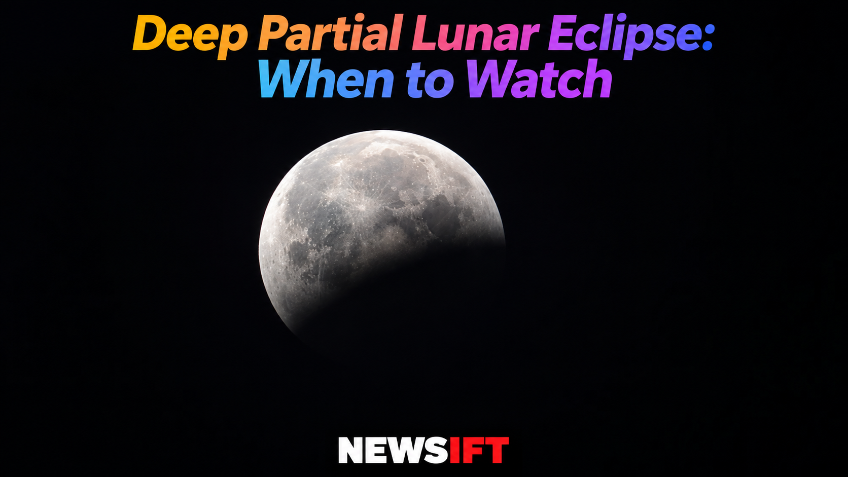 Deep Partial Lunar Eclipse 2026: Best Time to See the Sturgeon Moon in Deep Partial Lunar Eclipse 2026: Best Time to See the Sturgeon Moon in