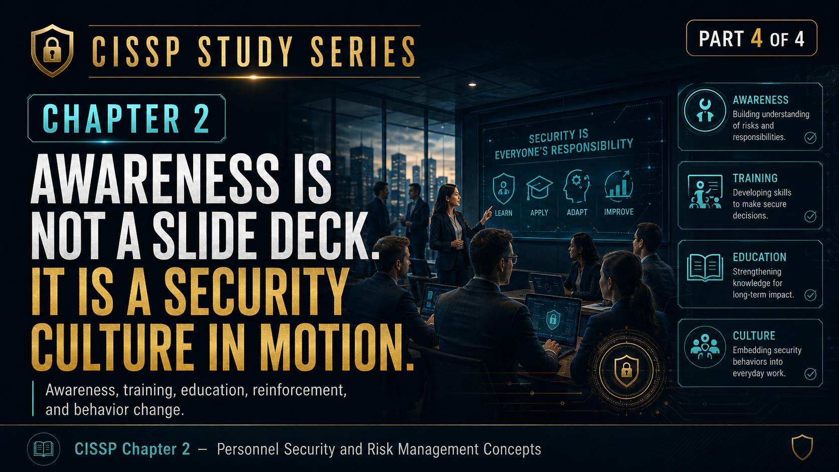 CISSP Chapter 2 — Part 4: Awareness Is Not a Slide Deck. It Is a Security Culture in Motion.