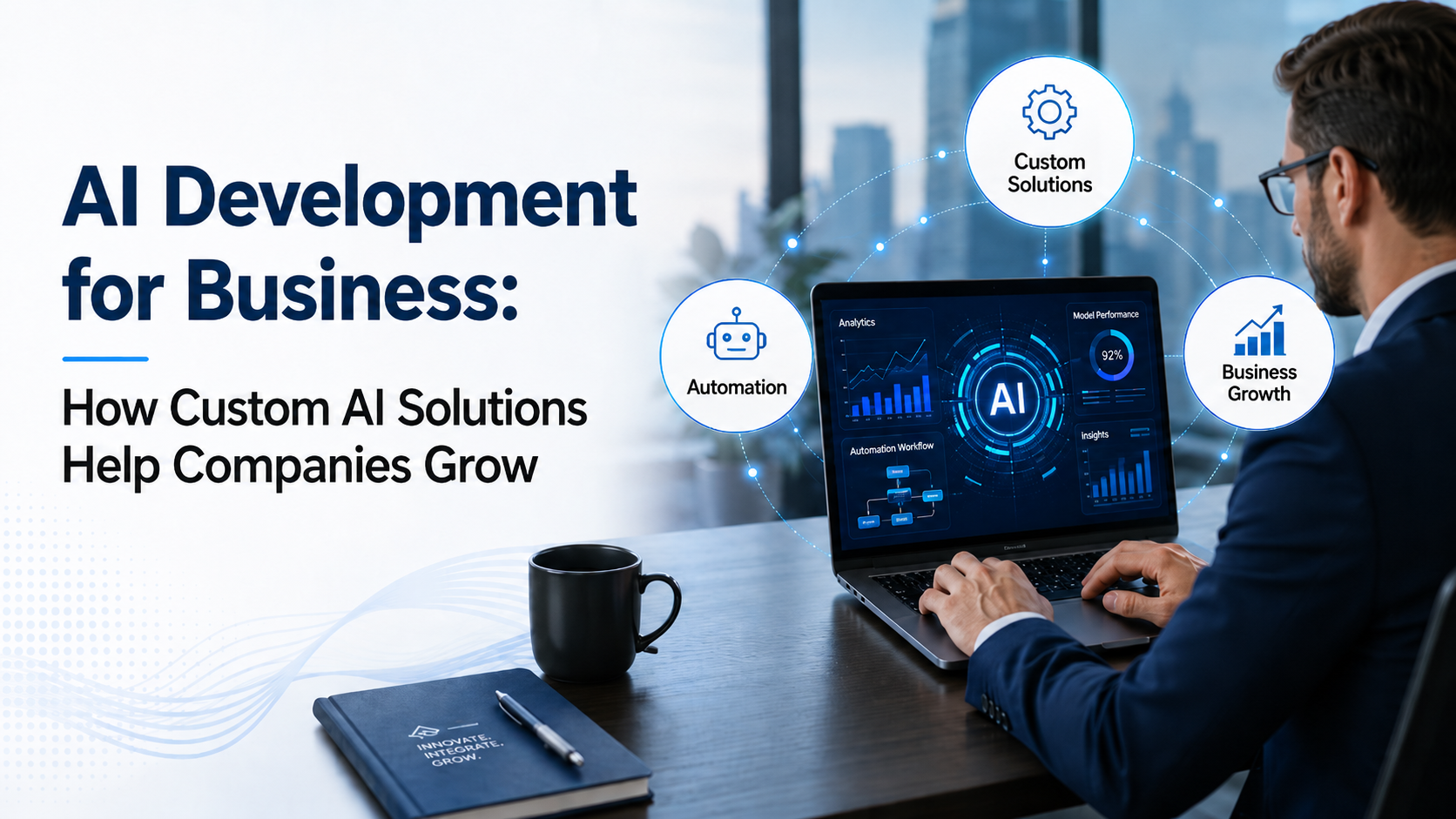 AI Development for Business: How Custom AI Solutions Help Companies Grow