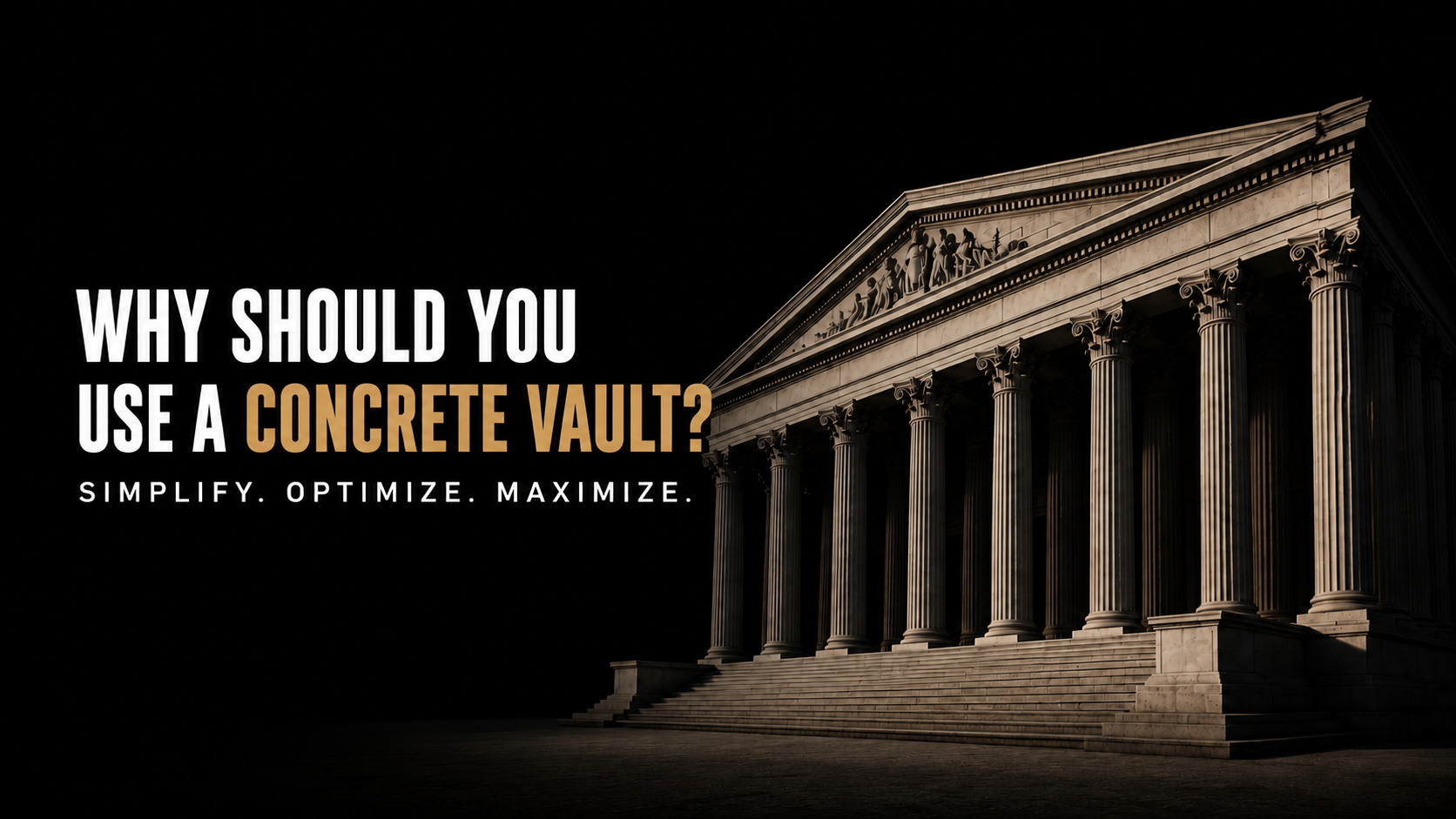 Why should you use Concrete Vaults?