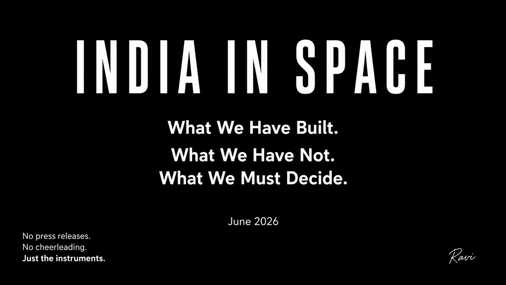 India in Space: What We Have Built What We Have Not and What We Must D