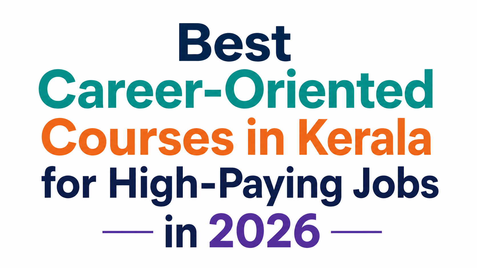 Best Career-Oriented Courses in Kerala for High-Paying Jobs in 2026 Best Career-Oriented Courses in Kerala for High-Paying Jobs in 2026