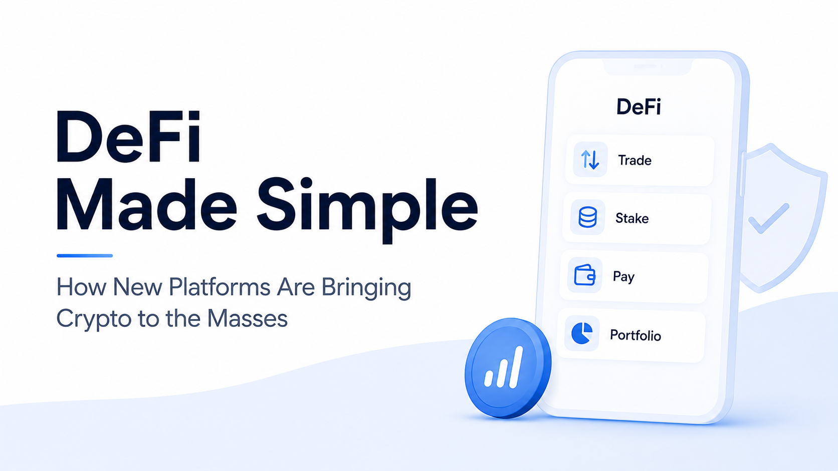 DeFi Made Simple: How New Platforms Are Removing Complexity and Bringing Crypto to the Masses