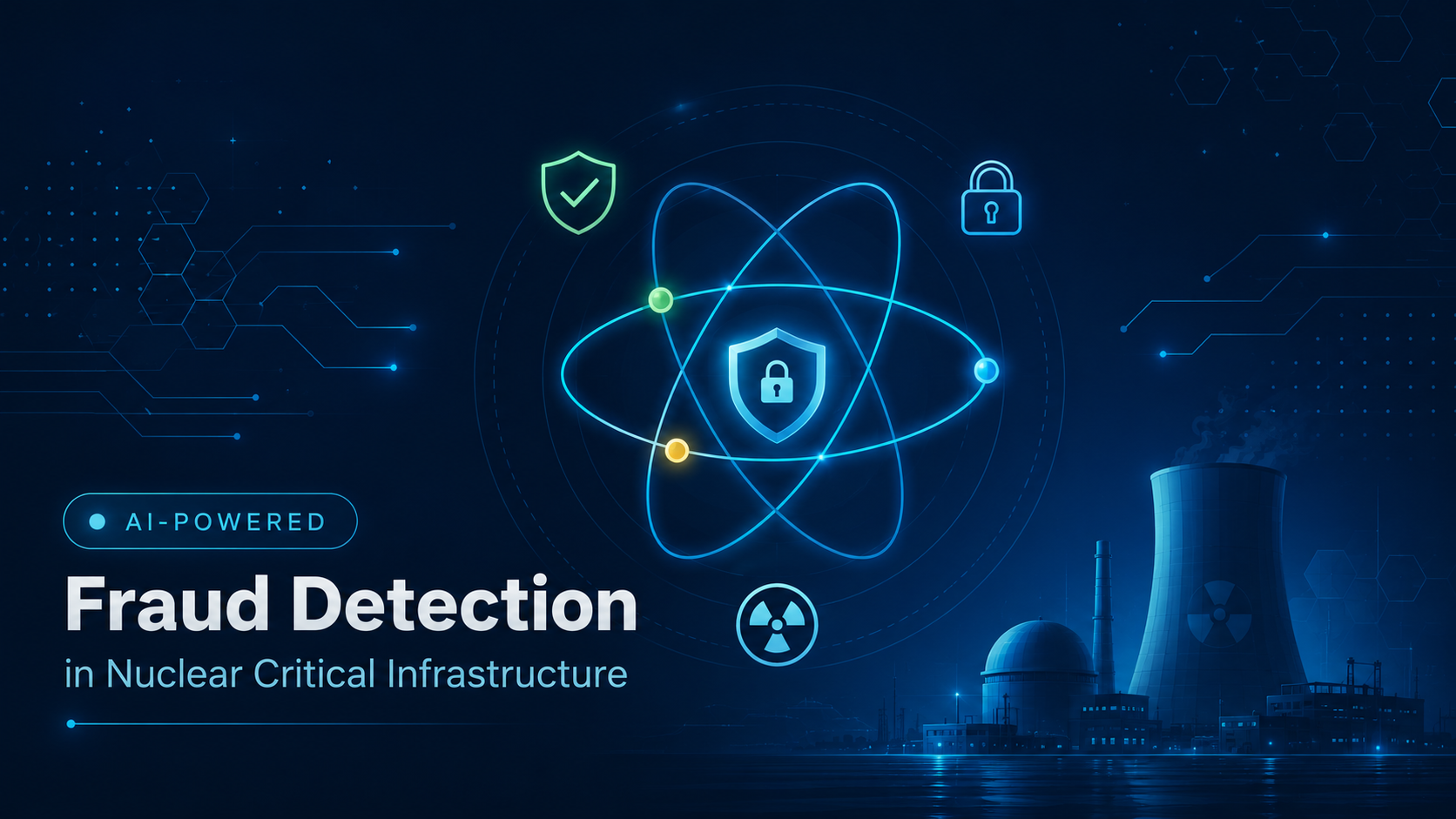 AI-Powered Fraud Detection in Nuclear Critical Infrastructure