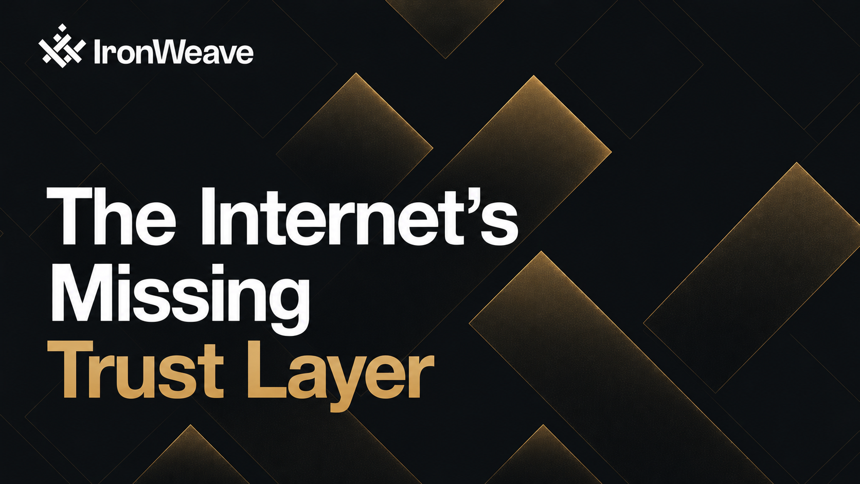 IronWeave: The Internet’s Missing Trust Layer