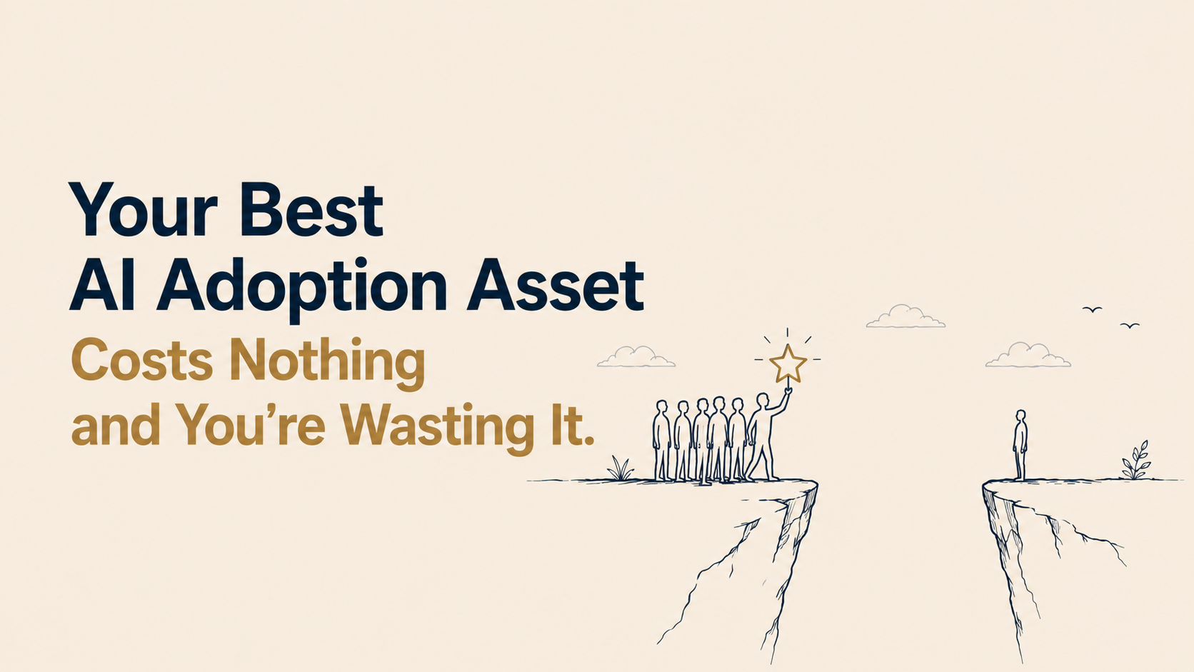 Your Best AI Adoption Asset Costs Nothing and You’re Wasting It