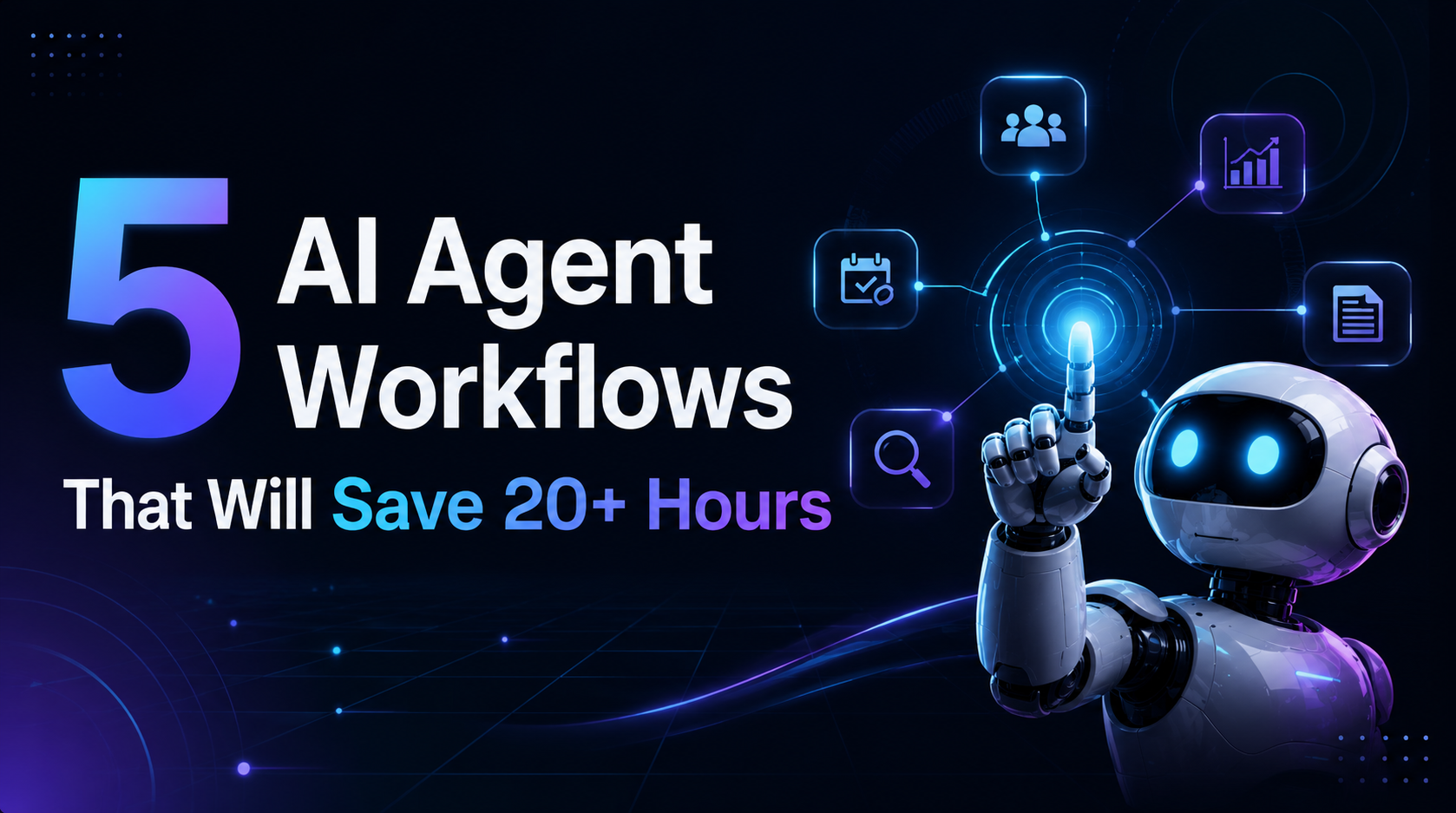 5 AI Agent Workflows We Use to Reclaim 20+ Hours