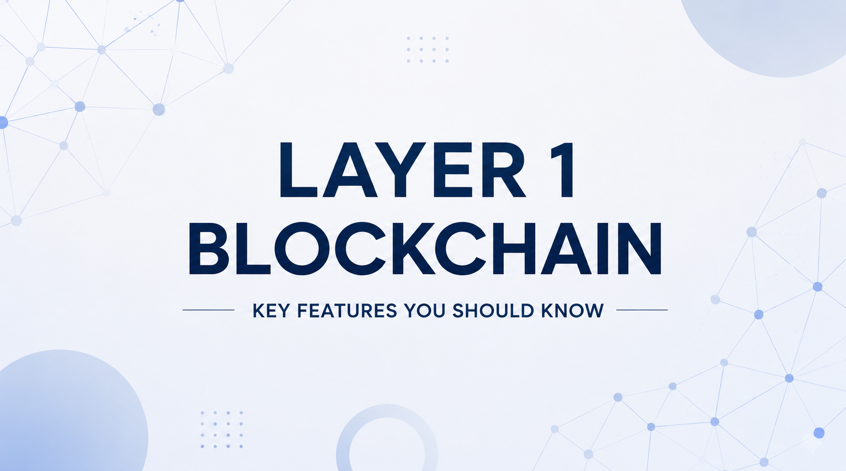 Layer 1 Blockchain Key Features You Should Know