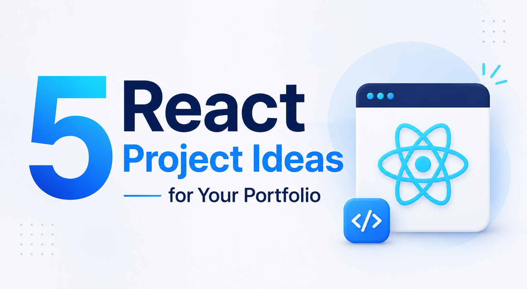 5 React Project Ideas for Your Portfolio