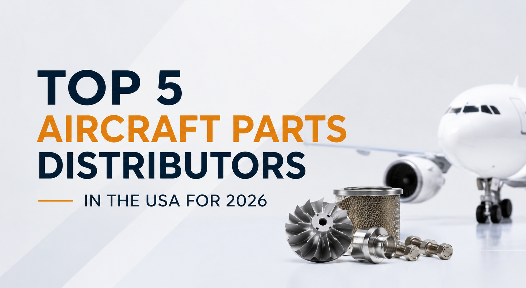 Top 5 Aircraft Parts Distributors in the USA for 2026 Top 5 Aircraft Parts Distributors in the USA for 2026