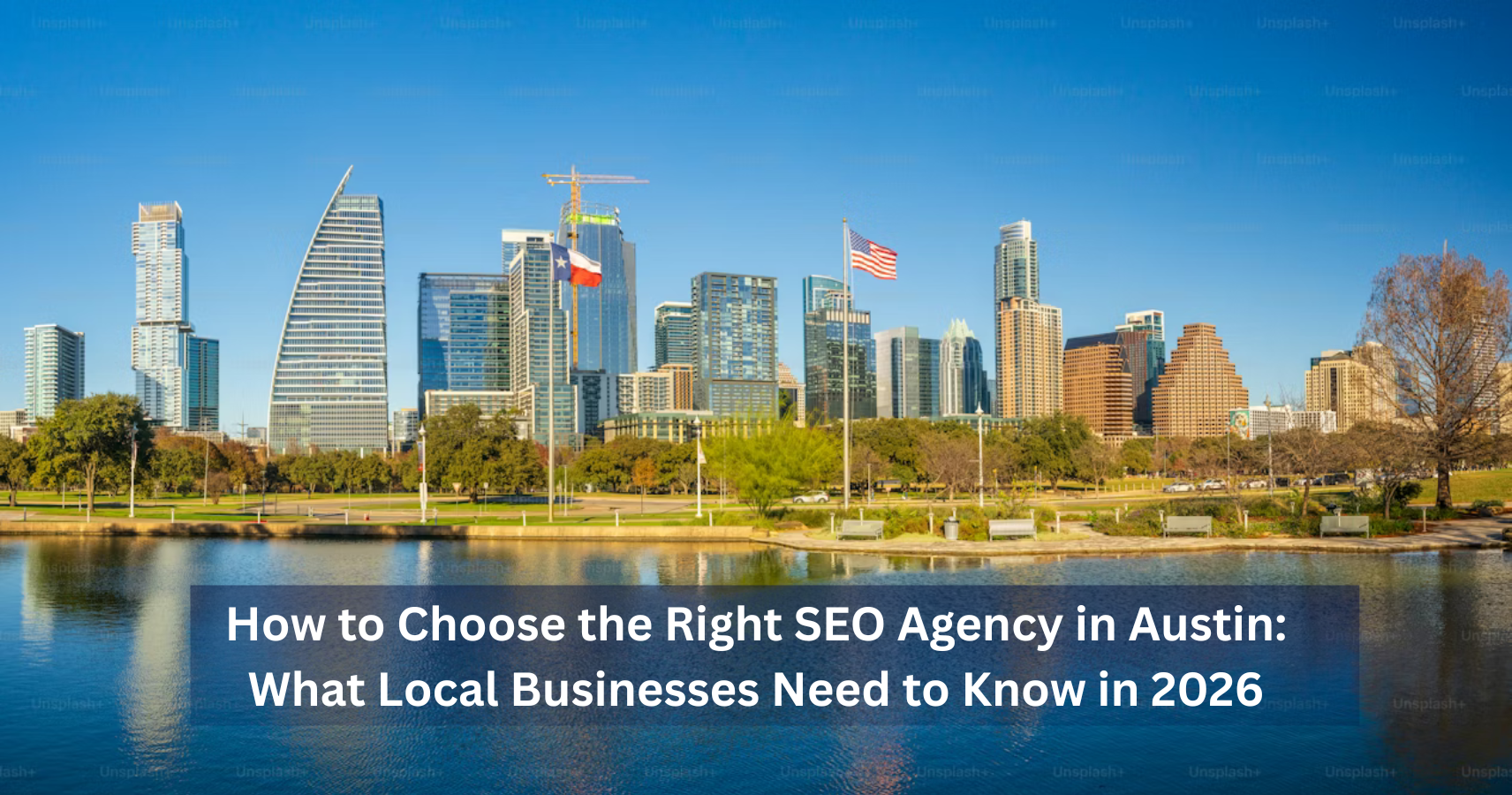 How to Choose the Right SEO Agency in Austin: What Local Businesses Need to Know in 2026