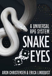 Our own RPG system, Snake Eyes, is out!