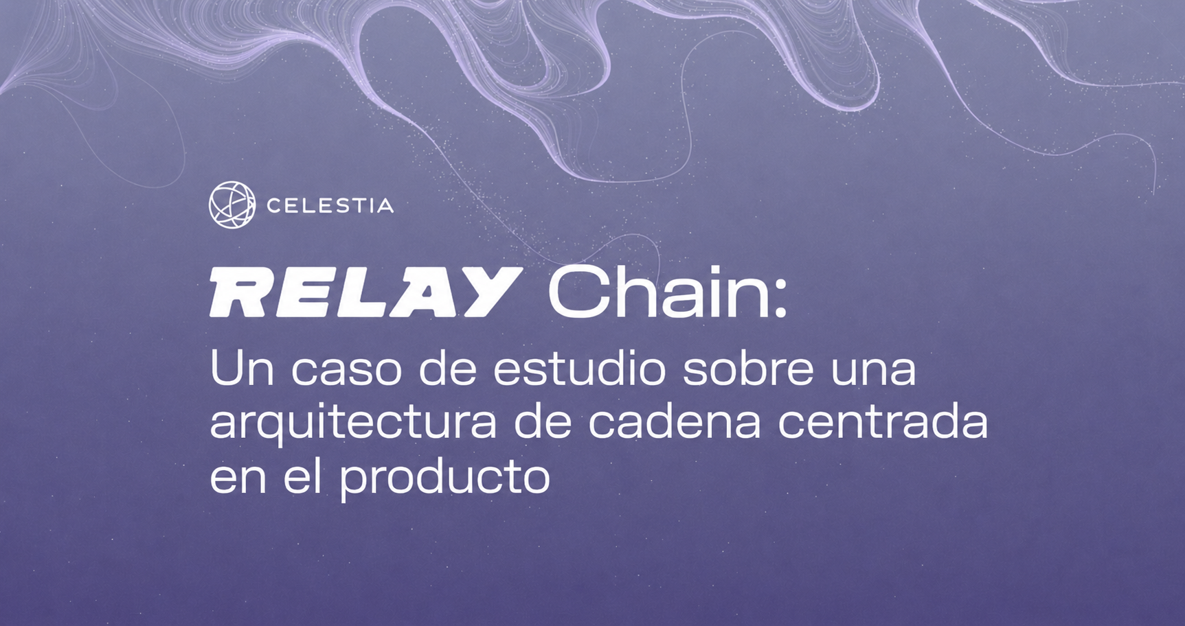 Relay Chain: un estudio de caso en arquitectura de cadena centrada en el producto