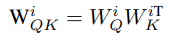 W_QK^i = W_Q^i * W_K^i