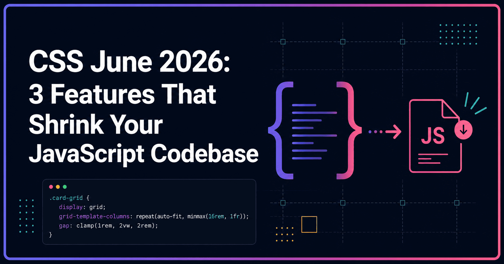 CSS June 2026: 3 Features That Shrink Your JavaScript Codebase