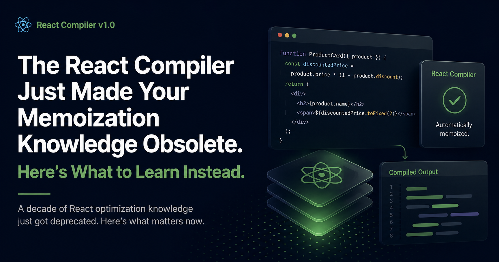 The React Compiler Just Made Your Memoization Knowledge Obsolete. Here’s What to Learn Instead.