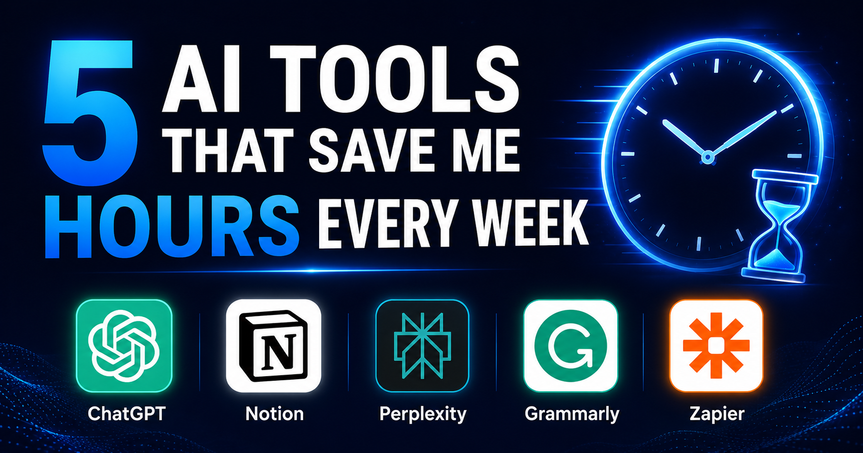 5 AI Tools That Save Me Hours Every Week