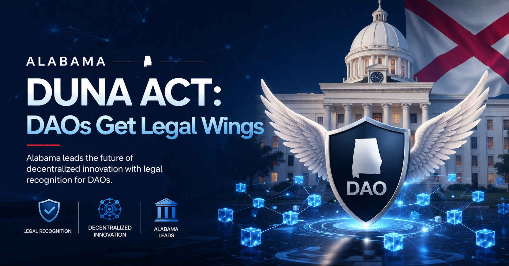 Alabama DUNA Act: When DAOs Get Legal Wings A New Era of Decentralized Governance ?